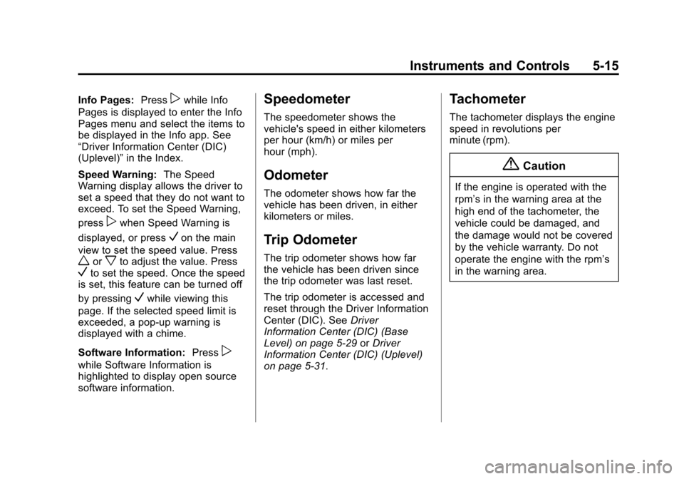 CHEVROLET SUBURBAN 2015 11.G Owners Manual Black plate (15,1)Chevrolet 2015i Tahoe/Suburban Owner Manual (GMNA-Localizing-U.S./
Canada/Mexico-8431502) - 2015 - crc - 1/12/15
Instruments and Controls 5-15
Info Pages:Presspwhile Info
Pages is di