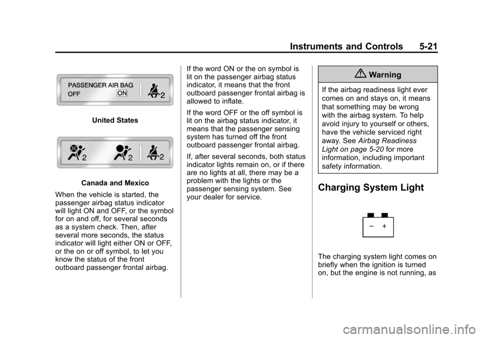 CHEVROLET SUBURBAN 2015 11.G Owners Manual Black plate (21,1)Chevrolet 2015i Tahoe/Suburban Owner Manual (GMNA-Localizing-U.S./
Canada/Mexico-8431502) - 2015 - crc - 1/12/15
Instruments and Controls 5-21
United States
Canada and Mexico
When th