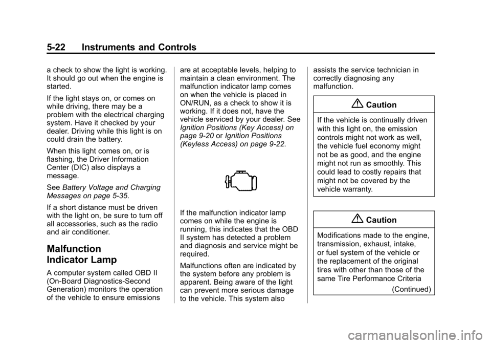 CHEVROLET SUBURBAN 2015 11.G Owners Manual Black plate (22,1)Chevrolet 2015i Tahoe/Suburban Owner Manual (GMNA-Localizing-U.S./
Canada/Mexico-8431502) - 2015 - crc - 1/12/15
5-22 Instruments and Controls
a check to show the light is working.
I