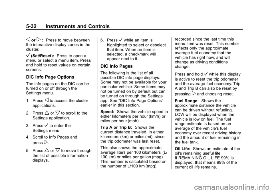 CHEVROLET SUBURBAN 2015 11.G Owners Manual Black plate (32,1)Chevrolet 2015i Tahoe/Suburban Owner Manual (GMNA-Localizing-U.S./
Canada/Mexico-8431502) - 2015 - crc - 1/12/15
5-32 Instruments and Controls
oorp:Press to move between
the interact