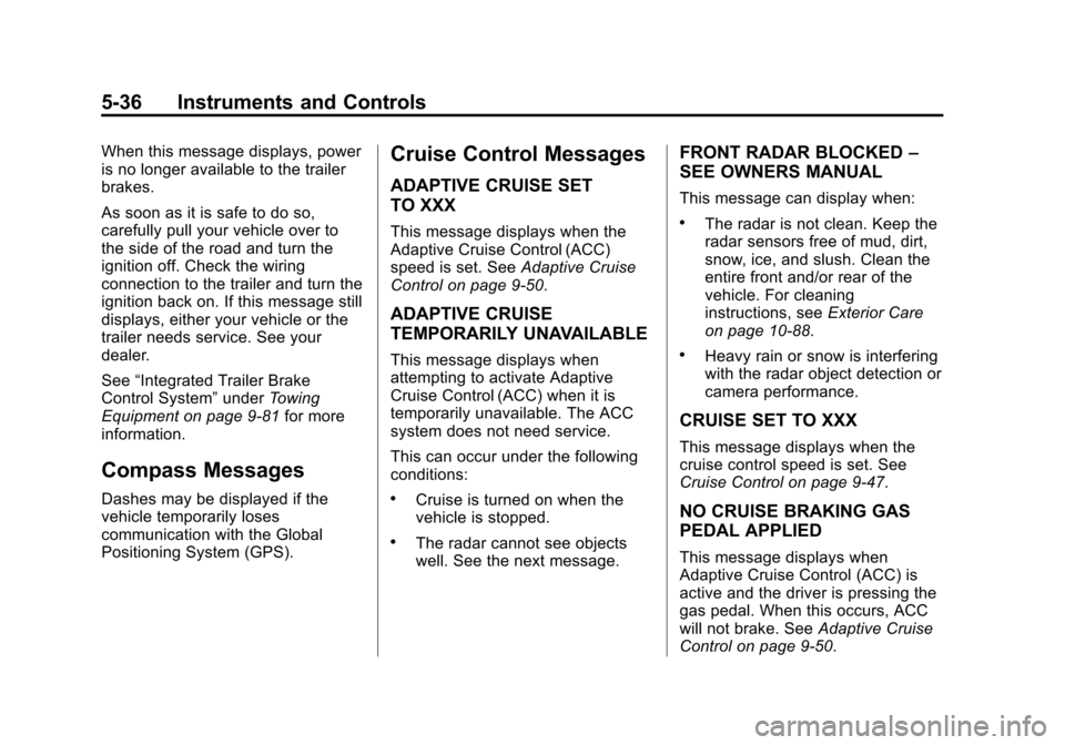 CHEVROLET SUBURBAN 2015 11.G Owners Manual Black plate (36,1)Chevrolet 2015i Tahoe/Suburban Owner Manual (GMNA-Localizing-U.S./
Canada/Mexico-8431502) - 2015 - crc - 1/12/15
5-36 Instruments and Controls
When this message displays, power
is no