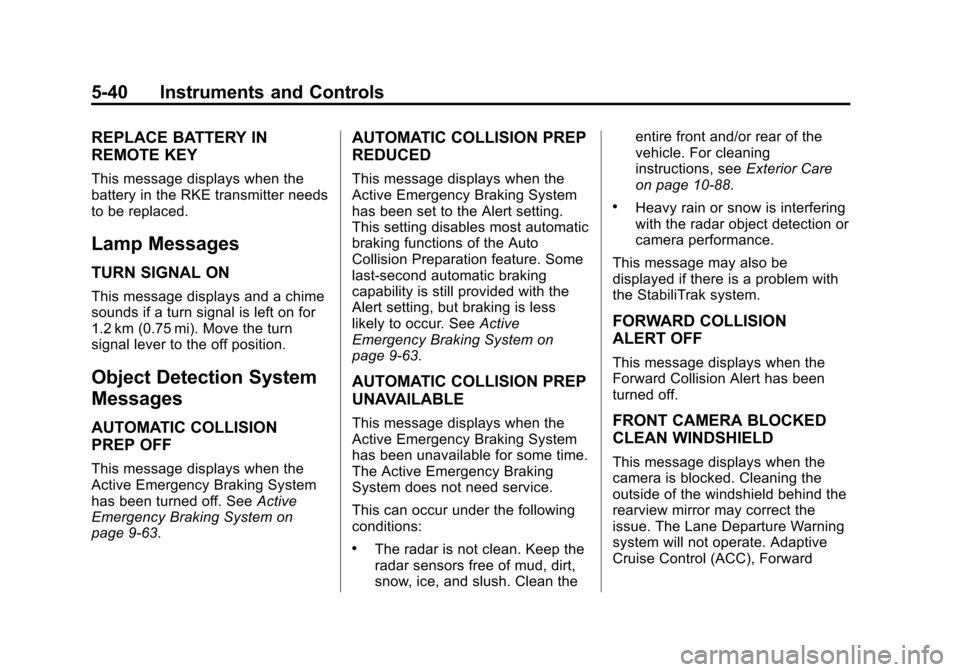 CHEVROLET SUBURBAN 2015 11.G Owners Manual Black plate (40,1)Chevrolet 2015i Tahoe/Suburban Owner Manual (GMNA-Localizing-U.S./
Canada/Mexico-8431502) - 2015 - crc - 1/12/15
5-40 Instruments and Controls
REPLACE BATTERY IN
REMOTE KEY
This mess