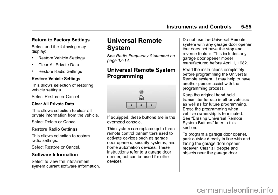 CHEVROLET SUBURBAN 2015 11.G Owners Manual Black plate (55,1)Chevrolet 2015i Tahoe/Suburban Owner Manual (GMNA-Localizing-U.S./
Canada/Mexico-8431502) - 2015 - crc - 1/12/15
Instruments and Controls 5-55
Return to Factory Settings
Select and t