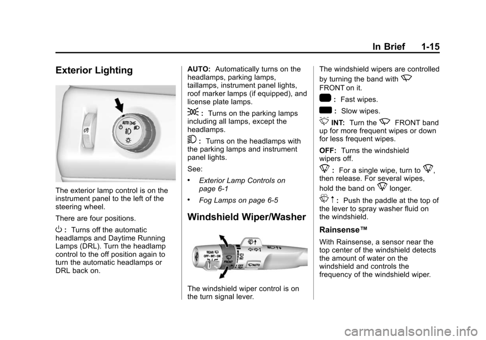 CHEVROLET SUBURBAN 2015 11.G Owners Manual Black plate (15,1)Chevrolet 2015i Tahoe/Suburban Owner Manual (GMNA-Localizing-U.S./
Canada/Mexico-8431502) - 2015 - crc - 1/12/15
In Brief 1-15
Exterior Lighting
The exterior lamp control is on the
i
