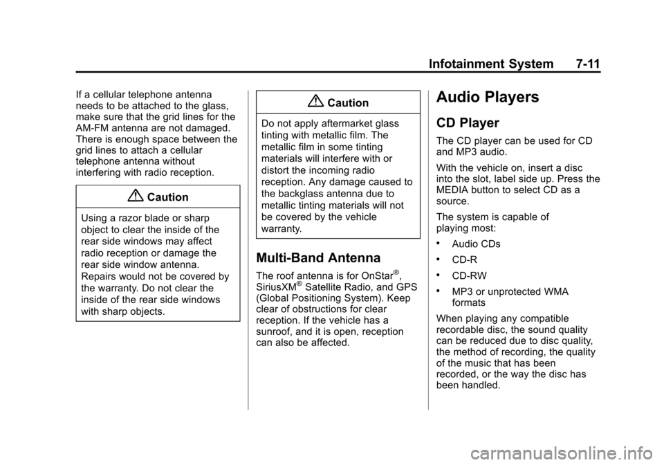 CHEVROLET SUBURBAN 2015 11.G Owners Manual Black plate (11,1)Chevrolet 2015i Tahoe/Suburban Owner Manual (GMNA-Localizing-U.S./
Canada/Mexico-8431502) - 2015 - crc - 1/12/15
Infotainment System 7-11
If a cellular telephone antenna
needs to be 