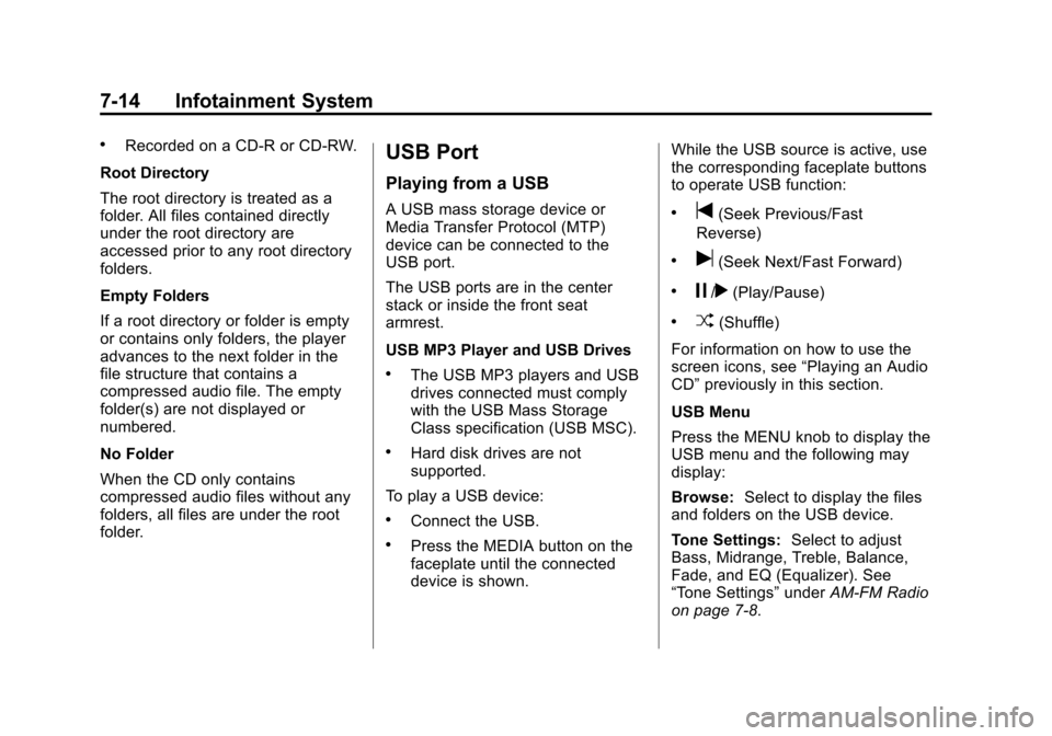 CHEVROLET SUBURBAN 2015 11.G Owners Manual Black plate (14,1)Chevrolet 2015i Tahoe/Suburban Owner Manual (GMNA-Localizing-U.S./
Canada/Mexico-8431502) - 2015 - crc - 1/12/15
7-14 Infotainment System
.Recorded on a CD-R or CD-RW.
Root Directory