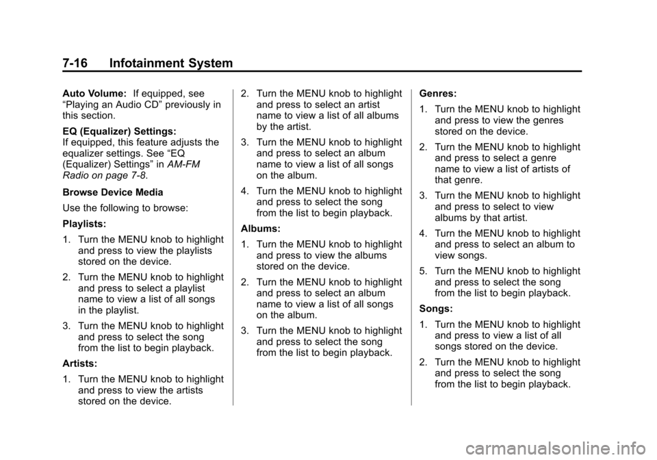 CHEVROLET SUBURBAN 2015 11.G Owners Manual Black plate (16,1)Chevrolet 2015i Tahoe/Suburban Owner Manual (GMNA-Localizing-U.S./
Canada/Mexico-8431502) - 2015 - crc - 1/12/15
7-16 Infotainment System
Auto Volume:If equipped, see
“Playing an A