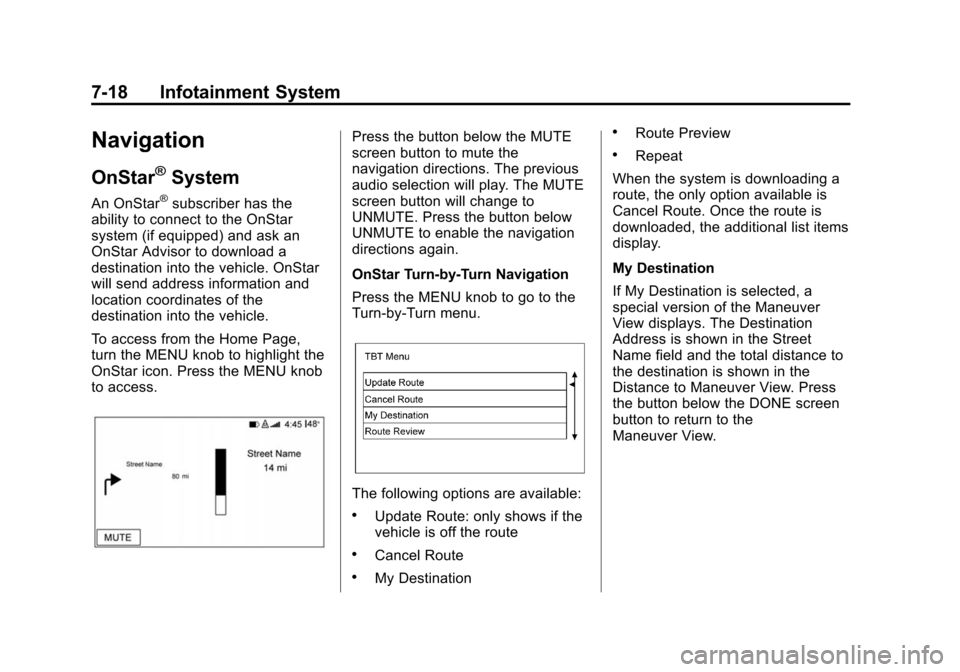 CHEVROLET SUBURBAN 2015 11.G Owners Manual Black plate (18,1)Chevrolet 2015i Tahoe/Suburban Owner Manual (GMNA-Localizing-U.S./
Canada/Mexico-8431502) - 2015 - crc - 1/12/15
7-18 Infotainment System
Navigation
OnStar®System
An OnStar®subscri