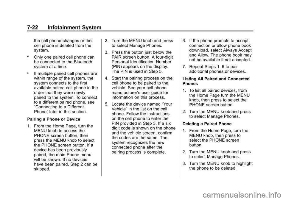 CHEVROLET SUBURBAN 2015 11.G Owners Manual Black plate (22,1)Chevrolet 2015i Tahoe/Suburban Owner Manual (GMNA-Localizing-U.S./
Canada/Mexico-8431502) - 2015 - crc - 1/12/15
7-22 Infotainment System
the cell phone changes or the
cell phone is 