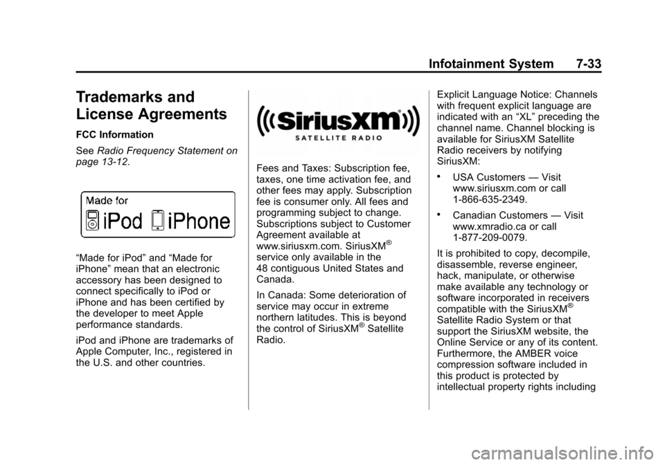 CHEVROLET SUBURBAN 2015 11.G Owners Manual Black plate (33,1)Chevrolet 2015i Tahoe/Suburban Owner Manual (GMNA-Localizing-U.S./
Canada/Mexico-8431502) - 2015 - crc - 1/12/15
Infotainment System 7-33
Trademarks and
License Agreements
FCC Inform