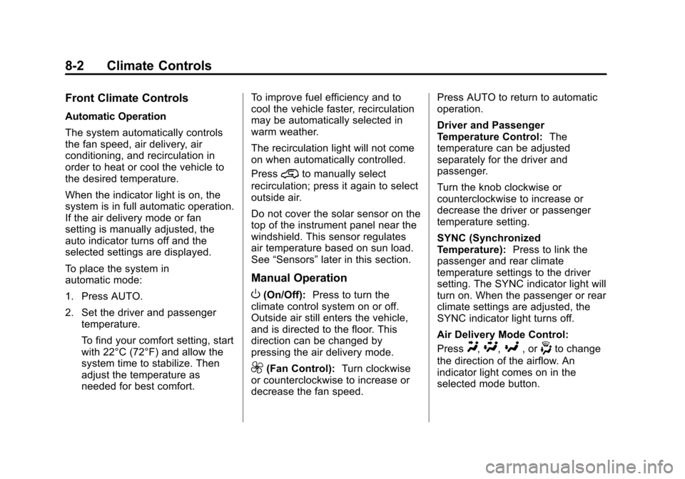 CHEVROLET SUBURBAN 2015 11.G Owners Manual Black plate (2,1)Chevrolet 2015i Tahoe/Suburban Owner Manual (GMNA-Localizing-U.S./
Canada/Mexico-8431502) - 2015 - crc - 1/12/15
8-2 Climate Controls
Front Climate Controls
Automatic Operation
The sy