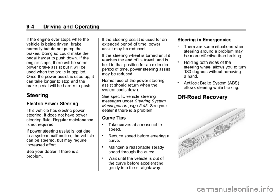 CHEVROLET SUBURBAN 2015 11.G Owners Manual Black plate (4,1)Chevrolet 2015i Tahoe/Suburban Owner Manual (GMNA-Localizing-U.S./
Canada/Mexico-8431502) - 2015 - crc - 1/12/15
9-4 Driving and Operating
If the engine ever stops while the
vehicle i
