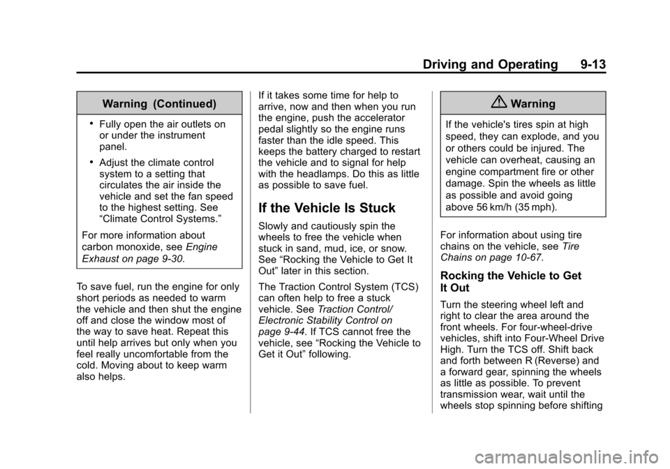 CHEVROLET SUBURBAN 2015 11.G Owners Manual Black plate (13,1)Chevrolet 2015i Tahoe/Suburban Owner Manual (GMNA-Localizing-U.S./
Canada/Mexico-8431502) - 2015 - crc - 1/12/15
Driving and Operating 9-13
Warning (Continued)
.Fully open the air ou CHEVROLET SUBURBAN 2015 11.G Owners Manual Black plate (13,1)Chevrolet 2015i Tahoe/Suburban Owner Manual (GMNA-Localizing-U.S./
Canada/Mexico-8431502) - 2015 - crc - 1/12/15
Driving and Operating 9-13
Warning (Continued)
.Fully open the air ou