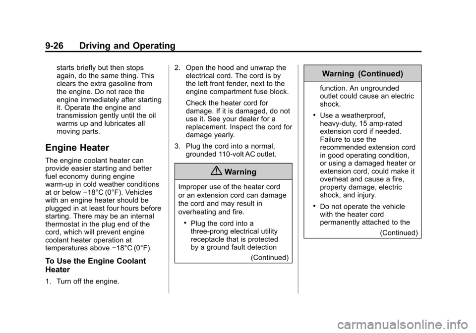 CHEVROLET SUBURBAN 2015 11.G Owners Manual Black plate (26,1)Chevrolet 2015i Tahoe/Suburban Owner Manual (GMNA-Localizing-U.S./
Canada/Mexico-8431502) - 2015 - crc - 1/12/15
9-26 Driving and Operating
starts briefly but then stops
again, do th CHEVROLET SUBURBAN 2015 11.G Owners Manual Black plate (26,1)Chevrolet 2015i Tahoe/Suburban Owner Manual (GMNA-Localizing-U.S./
Canada/Mexico-8431502) - 2015 - crc - 1/12/15
9-26 Driving and Operating
starts briefly but then stops
again, do th
