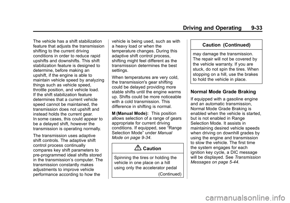 CHEVROLET SUBURBAN 2015 11.G Owners Manual Black plate (33,1)Chevrolet 2015i Tahoe/Suburban Owner Manual (GMNA-Localizing-U.S./
Canada/Mexico-8431502) - 2015 - crc - 1/12/15
Driving and Operating 9-33
The vehicle has a shift stabilization
feat