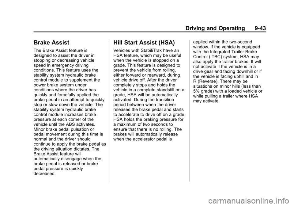 CHEVROLET SUBURBAN 2015 11.G Owners Manual Black plate (43,1)Chevrolet 2015i Tahoe/Suburban Owner Manual (GMNA-Localizing-U.S./
Canada/Mexico-8431502) - 2015 - crc - 1/12/15
Driving and Operating 9-43
Brake Assist
The Brake Assist feature is
d