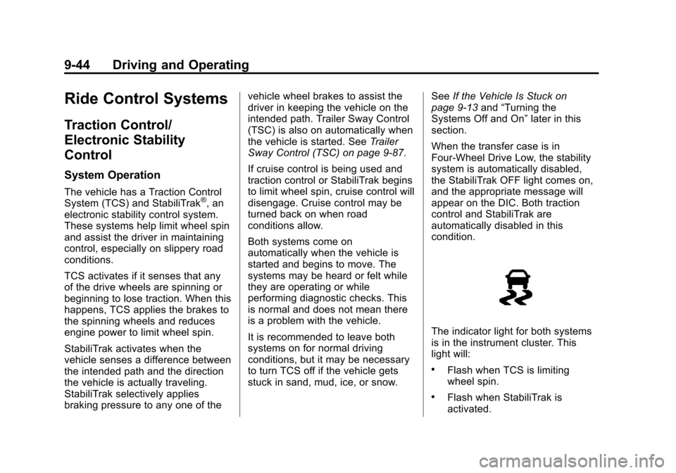CHEVROLET SUBURBAN 2015 11.G Owners Manual Black plate (44,1)Chevrolet 2015i Tahoe/Suburban Owner Manual (GMNA-Localizing-U.S./
Canada/Mexico-8431502) - 2015 - crc - 1/12/15
9-44 Driving and Operating
Ride Control Systems
Traction Control/
Ele