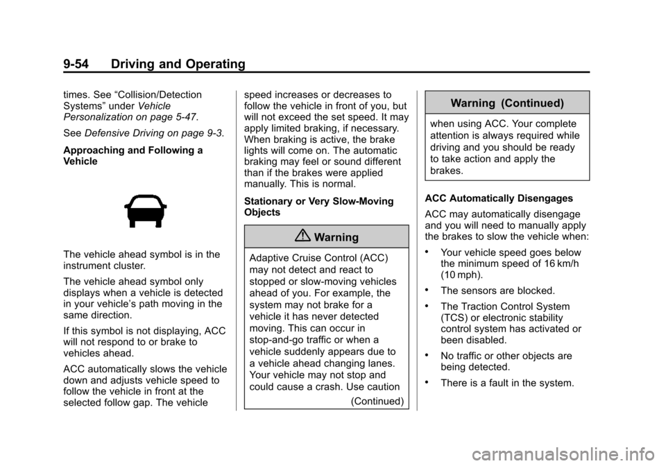 CHEVROLET SUBURBAN 2015 11.G Owners Manual Black plate (54,1)Chevrolet 2015i Tahoe/Suburban Owner Manual (GMNA-Localizing-U.S./
Canada/Mexico-8431502) - 2015 - crc - 1/12/15
9-54 Driving and Operating
times. See“Collision/Detection
Systems