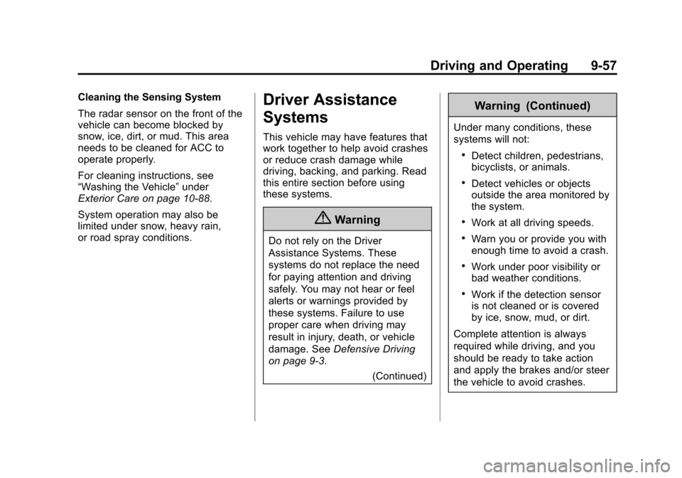 CHEVROLET SUBURBAN 2015 11.G Owners Manual Black plate (57,1)Chevrolet 2015i Tahoe/Suburban Owner Manual (GMNA-Localizing-U.S./
Canada/Mexico-8431502) - 2015 - crc - 1/12/15
Driving and Operating 9-57
Cleaning the Sensing System
The radar sens