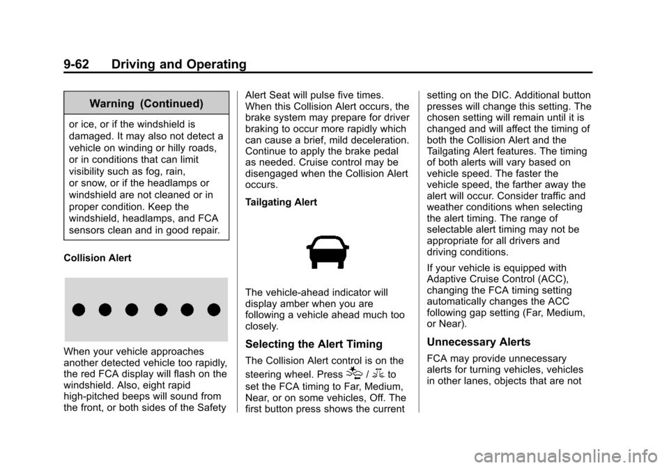 CHEVROLET SUBURBAN 2015 11.G Owners Manual Black plate (62,1)Chevrolet 2015i Tahoe/Suburban Owner Manual (GMNA-Localizing-U.S./
Canada/Mexico-8431502) - 2015 - crc - 1/12/15
9-62 Driving and Operating
Warning (Continued)
or ice, or if the wind