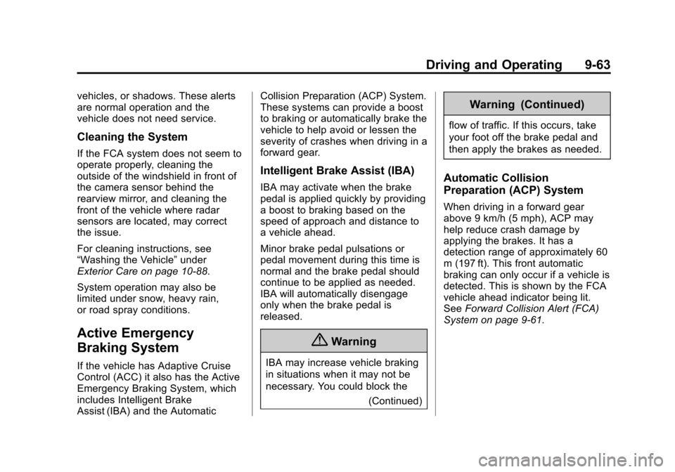 CHEVROLET SUBURBAN 2015 11.G Owners Manual Black plate (63,1)Chevrolet 2015i Tahoe/Suburban Owner Manual (GMNA-Localizing-U.S./
Canada/Mexico-8431502) - 2015 - crc - 1/12/15
Driving and Operating 9-63
vehicles, or shadows. These alerts
are nor
