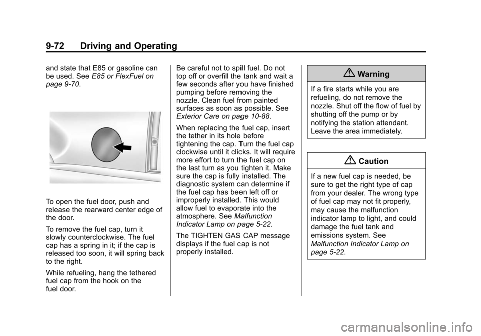 CHEVROLET SUBURBAN 2015 11.G Owners Manual Black plate (72,1)Chevrolet 2015i Tahoe/Suburban Owner Manual (GMNA-Localizing-U.S./
Canada/Mexico-8431502) - 2015 - crc - 1/12/15
9-72 Driving and Operating
and state that E85 or gasoline can
be used