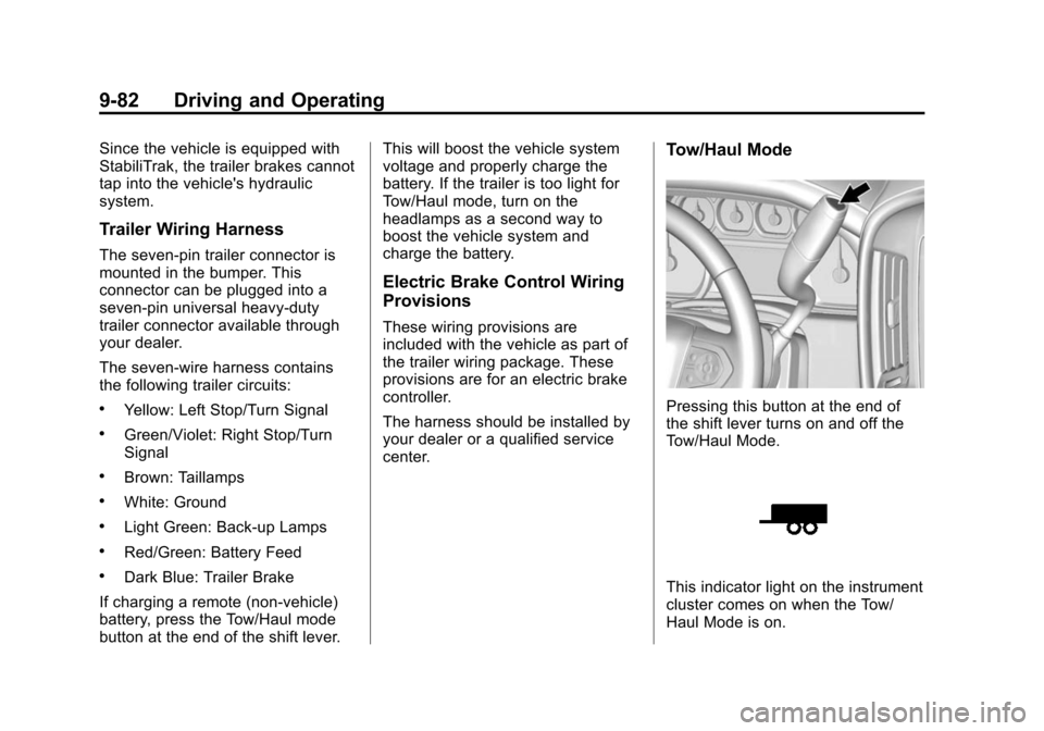 CHEVROLET SUBURBAN 2015 11.G Owners Manual Black plate (82,1)Chevrolet 2015i Tahoe/Suburban Owner Manual (GMNA-Localizing-U.S./
Canada/Mexico-8431502) - 2015 - crc - 1/12/15
9-82 Driving and Operating
Since the vehicle is equipped with
Stabili CHEVROLET SUBURBAN 2015 11.G Owners Manual Black plate (82,1)Chevrolet 2015i Tahoe/Suburban Owner Manual (GMNA-Localizing-U.S./
Canada/Mexico-8431502) - 2015 - crc - 1/12/15
9-82 Driving and Operating
Since the vehicle is equipped with
Stabili