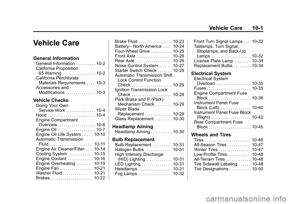 CHEVROLET SUBURBAN 2015 11.G Owners Manual Black plate (1,1)Chevrolet 2015i Tahoe/Suburban Owner Manual (GMNA-Localizing-U.S./
Canada/Mexico-8431502) - 2015 - crc - 1/12/15
Vehicle Care 10-1
Vehicle Care
General Information
General Information