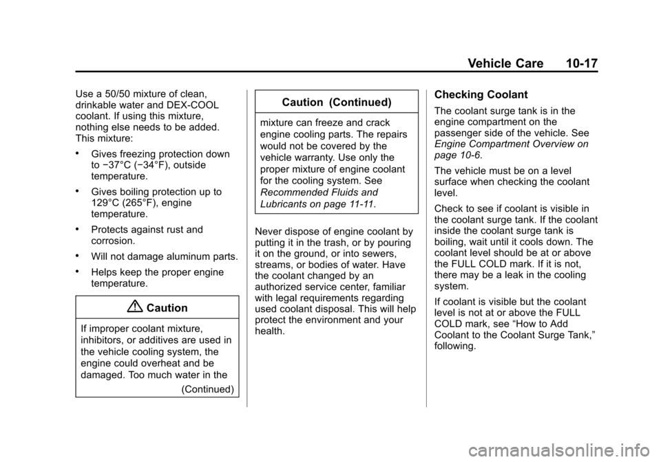 CHEVROLET SUBURBAN 2015 11.G Owners Manual Black plate (17,1)Chevrolet 2015i Tahoe/Suburban Owner Manual (GMNA-Localizing-U.S./
Canada/Mexico-8431502) - 2015 - crc - 1/12/15
Vehicle Care 10-17
Use a 50/50 mixture of clean,
drinkable water and CHEVROLET SUBURBAN 2015 11.G Owners Manual Black plate (17,1)Chevrolet 2015i Tahoe/Suburban Owner Manual (GMNA-Localizing-U.S./
Canada/Mexico-8431502) - 2015 - crc - 1/12/15
Vehicle Care 10-17
Use a 50/50 mixture of clean,
drinkable water and