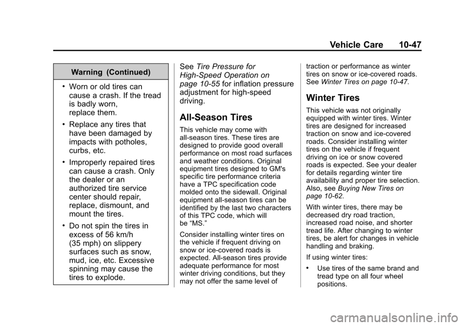 CHEVROLET SUBURBAN 2015 11.G Owners Manual Black plate (47,1)Chevrolet 2015i Tahoe/Suburban Owner Manual (GMNA-Localizing-U.S./
Canada/Mexico-8431502) - 2015 - crc - 1/12/15
Vehicle Care 10-47
Warning (Continued)
.Worn or old tires can
cause a CHEVROLET SUBURBAN 2015 11.G Owners Manual Black plate (47,1)Chevrolet 2015i Tahoe/Suburban Owner Manual (GMNA-Localizing-U.S./
Canada/Mexico-8431502) - 2015 - crc - 1/12/15
Vehicle Care 10-47
Warning (Continued)
.Worn or old tires can
cause a