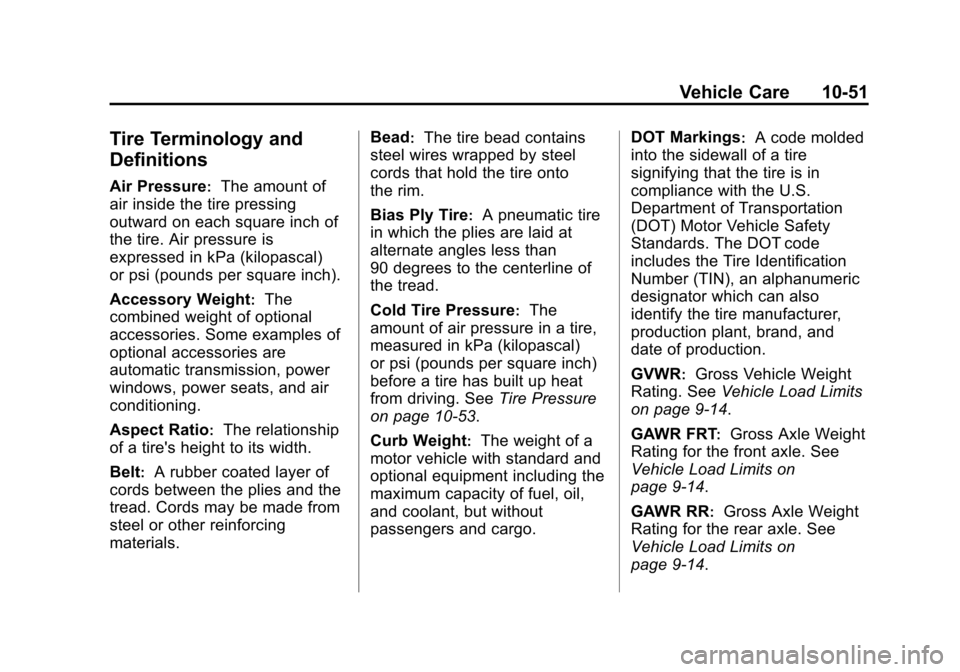 CHEVROLET SUBURBAN 2015 11.G Owners Manual Black plate (51,1)Chevrolet 2015i Tahoe/Suburban Owner Manual (GMNA-Localizing-U.S./
Canada/Mexico-8431502) - 2015 - crc - 1/12/15
Vehicle Care 10-51
Tire Terminology and
Definitions
Air Pressure:The 