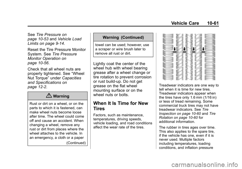 CHEVROLET SUBURBAN 2015 11.G Owners Manual Black plate (61,1)Chevrolet 2015i Tahoe/Suburban Owner Manual (GMNA-Localizing-U.S./
Canada/Mexico-8431502) - 2015 - crc - 1/12/15
Vehicle Care 10-61
SeeTire Pressure on
page 10-53 andVehicle Load
Lim