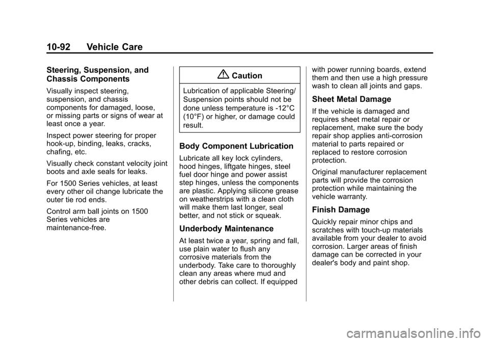 CHEVROLET SUBURBAN 2015 11.G Owners Manual Black plate (92,1)Chevrolet 2015i Tahoe/Suburban Owner Manual (GMNA-Localizing-U.S./
Canada/Mexico-8431502) - 2015 - crc - 1/12/15
10-92 Vehicle Care
Steering, Suspension, and
Chassis Components
Visua CHEVROLET SUBURBAN 2015 11.G Owners Manual Black plate (92,1)Chevrolet 2015i Tahoe/Suburban Owner Manual (GMNA-Localizing-U.S./
Canada/Mexico-8431502) - 2015 - crc - 1/12/15
10-92 Vehicle Care
Steering, Suspension, and
Chassis Components
Visua
