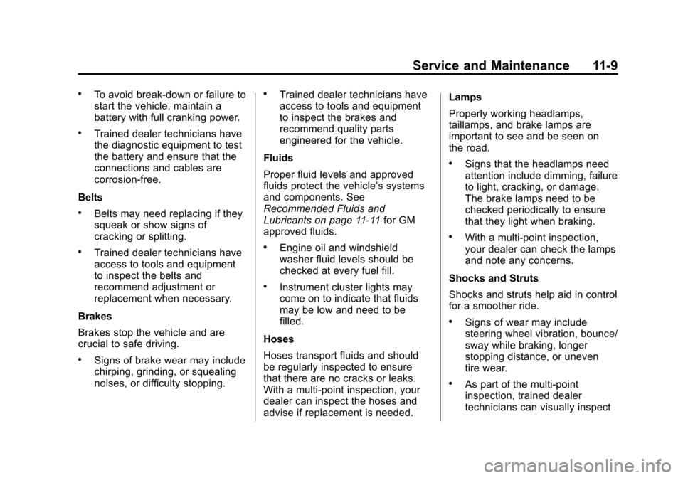 CHEVROLET SUBURBAN 2015 11.G Owners Manual Black plate (9,1)Chevrolet 2015i Tahoe/Suburban Owner Manual (GMNA-Localizing-U.S./
Canada/Mexico-8431502) - 2015 - crc - 1/12/15
Service and Maintenance 11-9
.To avoid break-down or failure to
start 