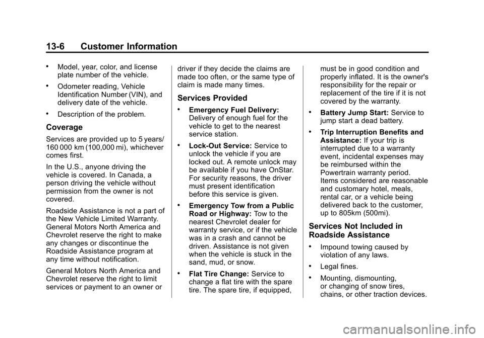 CHEVROLET SUBURBAN 2015 11.G Owners Manual Black plate (6,1)Chevrolet 2015i Tahoe/Suburban Owner Manual (GMNA-Localizing-U.S./
Canada/Mexico-8431502) - 2015 - crc - 1/12/15
13-6 Customer Information
.Model, year, color, and license
plate numbe