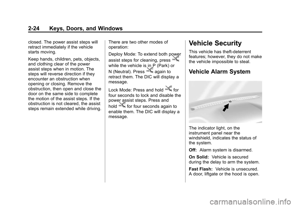CHEVROLET SUBURBAN 2015 11.G Owners Manual Black plate (24,1)Chevrolet 2015i Tahoe/Suburban Owner Manual (GMNA-Localizing-U.S./
Canada/Mexico-8431502) - 2015 - crc - 1/12/15
2-24 Keys, Doors, and Windows
closed. The power assist steps will
ret CHEVROLET SUBURBAN 2015 11.G Owners Manual Black plate (24,1)Chevrolet 2015i Tahoe/Suburban Owner Manual (GMNA-Localizing-U.S./
Canada/Mexico-8431502) - 2015 - crc - 1/12/15
2-24 Keys, Doors, and Windows
closed. The power assist steps will
ret