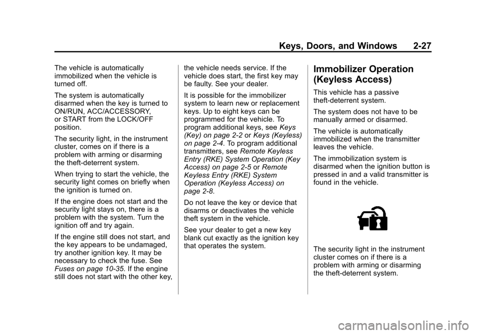 CHEVROLET SUBURBAN 2015 11.G Owners Manual Black plate (27,1)Chevrolet 2015i Tahoe/Suburban Owner Manual (GMNA-Localizing-U.S./
Canada/Mexico-8431502) - 2015 - crc - 1/12/15
Keys, Doors, and Windows 2-27
The vehicle is automatically
immobilize
