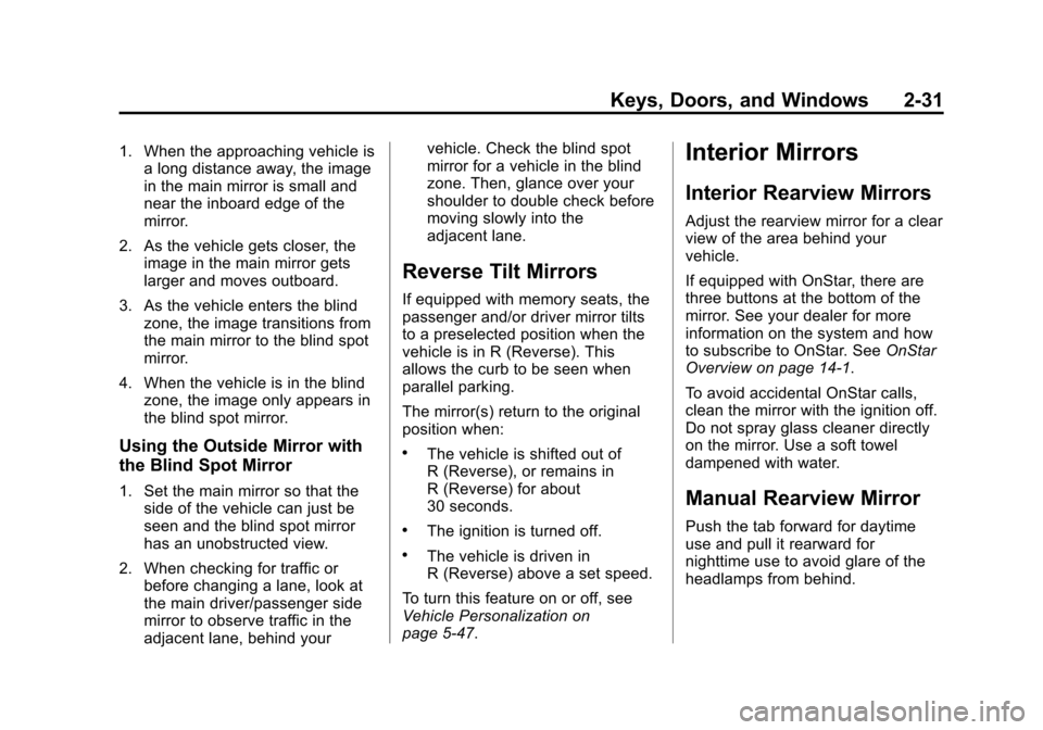 CHEVROLET SUBURBAN 2015 11.G Owners Manual Black plate (31,1)Chevrolet 2015i Tahoe/Suburban Owner Manual (GMNA-Localizing-U.S./
Canada/Mexico-8431502) - 2015 - crc - 1/12/15
Keys, Doors, and Windows 2-31
1. When the approaching vehicle isa lon
