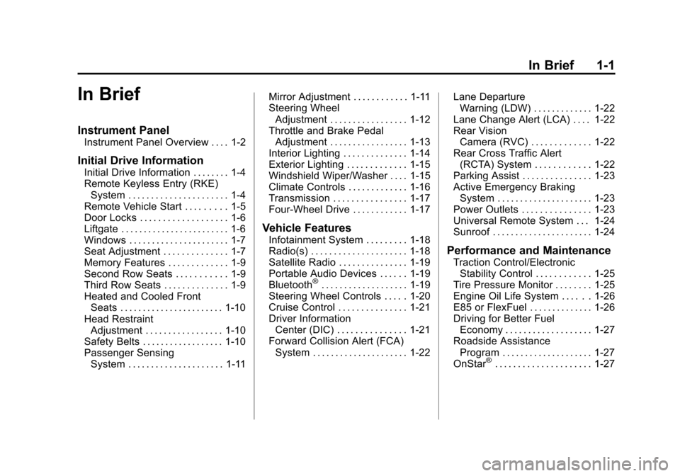 CHEVROLET SUBURBAN 2015 11.G Owners Manual Black plate (1,1)Chevrolet 2015i Tahoe/Suburban Owner Manual (GMNA-Localizing-U.S./
Canada/Mexico-8431502) - 2015 - crc - 1/12/15
In Brief 1-1
In Brief
Instrument Panel
Instrument Panel Overview . . .