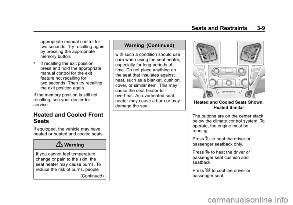 CHEVROLET SUBURBAN 2015 11.G Owners Manual Black plate (9,1)Chevrolet 2015i Tahoe/Suburban Owner Manual (GMNA-Localizing-U.S./
Canada/Mexico-8431502) - 2015 - crc - 1/12/15
Seats and Restraints 3-9
appropriate manual control for
two seconds. T