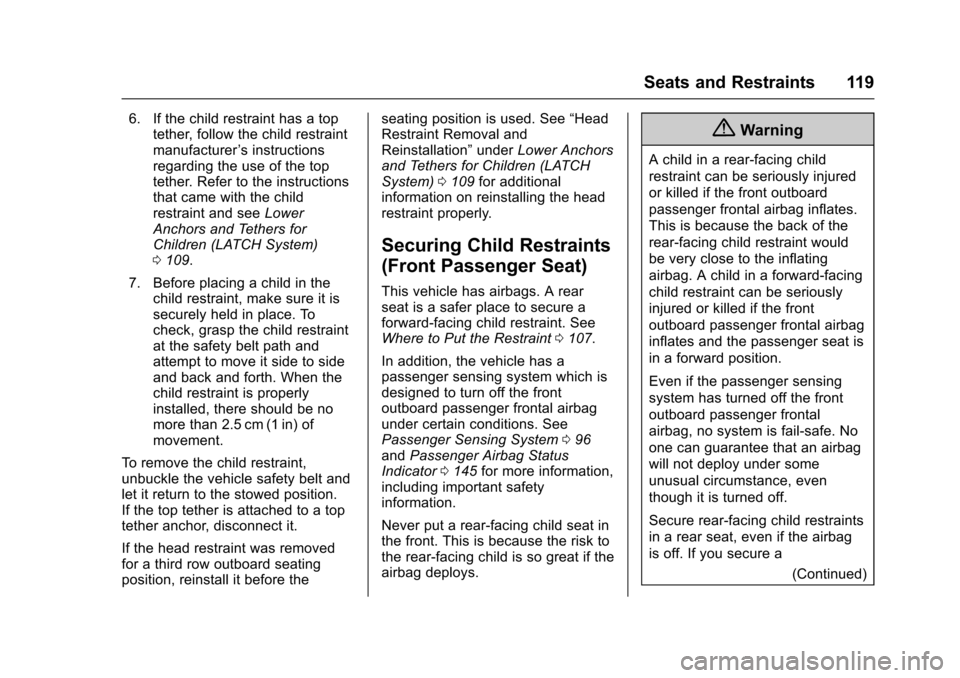 CHEVROLET SUBURBAN 2016 11.G Owners Manual Chevrolet Tahoe/Suburban Owner Manual (GMNA-Localizing-U.S./Canada/
Mexico-9159366) - 2016 - crc - 5/19/15
Seats and Restraints 119
6. If the child restraint has a toptether, follow the child restrain
