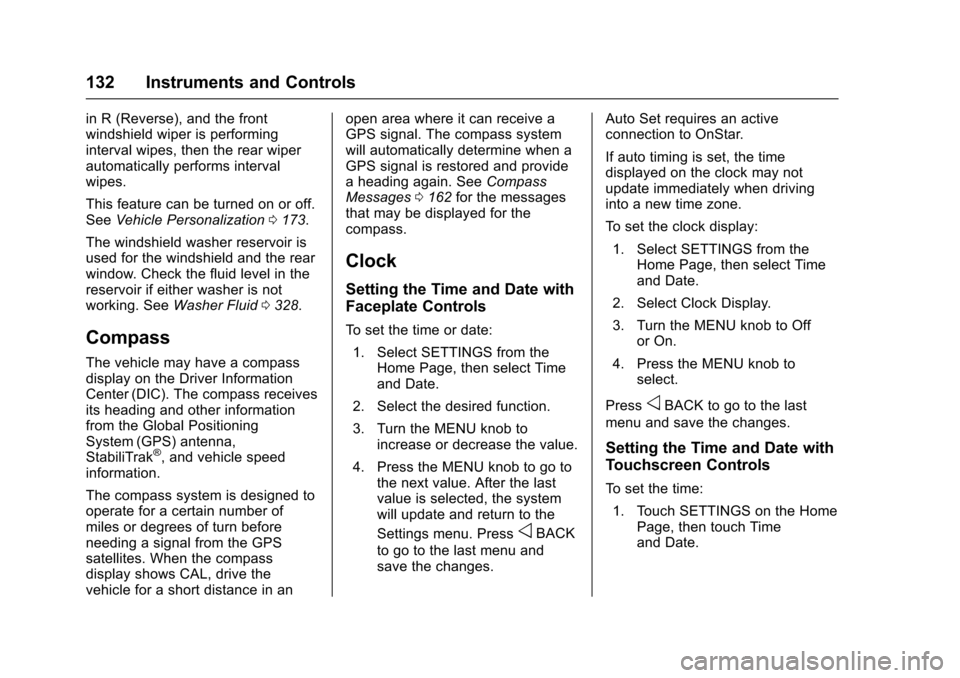 CHEVROLET SUBURBAN 2016 11.G Owners Manual Chevrolet Tahoe/Suburban Owner Manual (GMNA-Localizing-U.S./Canada/
Mexico-9159366) - 2016 - crc - 5/20/15
132 Instruments and Controls
in R (Reverse), and the front
windshield wiper is performing
int