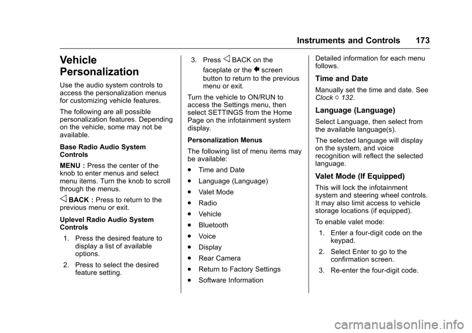 CHEVROLET SUBURBAN 2016 11.G Service Manual Chevrolet Tahoe/Suburban Owner Manual (GMNA-Localizing-U.S./Canada/
Mexico-9159366) - 2016 - crc - 5/20/15
Instruments and Controls 173
Vehicle
Personalization
Use the audio system controls to
access 