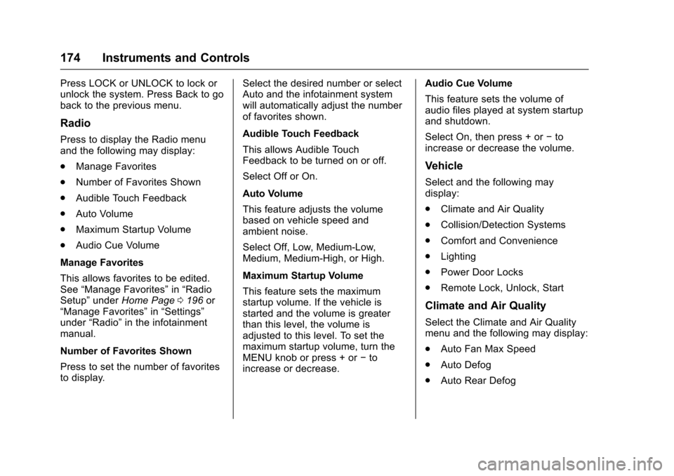 CHEVROLET SUBURBAN 2016 11.G Owners Manual Chevrolet Tahoe/Suburban Owner Manual (GMNA-Localizing-U.S./Canada/
Mexico-9159366) - 2016 - crc - 5/20/15
174 Instruments and Controls
Press LOCK or UNLOCK to lock or
unlock the system. Press Back to CHEVROLET SUBURBAN 2016 11.G Owners Manual Chevrolet Tahoe/Suburban Owner Manual (GMNA-Localizing-U.S./Canada/
Mexico-9159366) - 2016 - crc - 5/20/15
174 Instruments and Controls
Press LOCK or UNLOCK to lock or
unlock the system. Press Back to