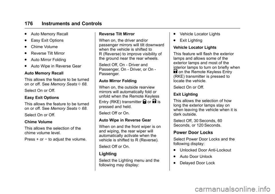 CHEVROLET SUBURBAN 2016 11.G Service Manual Chevrolet Tahoe/Suburban Owner Manual (GMNA-Localizing-U.S./Canada/
Mexico-9159366) - 2016 - crc - 5/20/15
176 Instruments and Controls
.Auto Memory Recall
. Easy Exit Options
. Chime Volume
. Reverse
