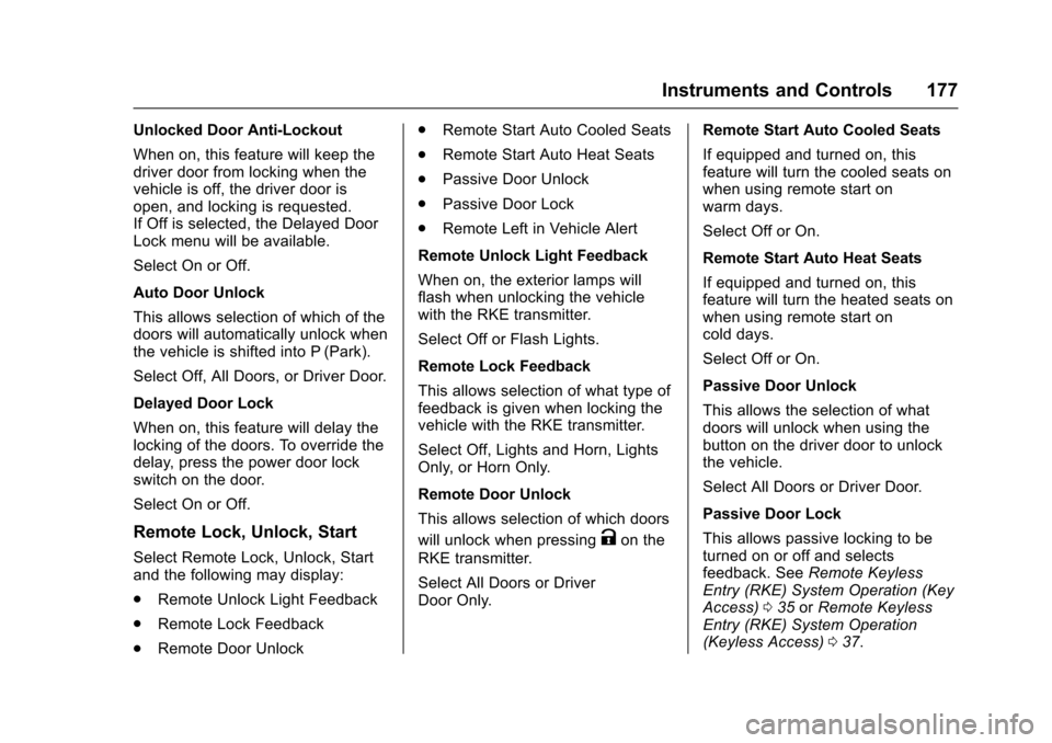 CHEVROLET SUBURBAN 2016 11.G Service Manual Chevrolet Tahoe/Suburban Owner Manual (GMNA-Localizing-U.S./Canada/
Mexico-9159366) - 2016 - crc - 5/20/15
Instruments and Controls 177
Unlocked Door Anti-Lockout
When on, this feature will keep the
d