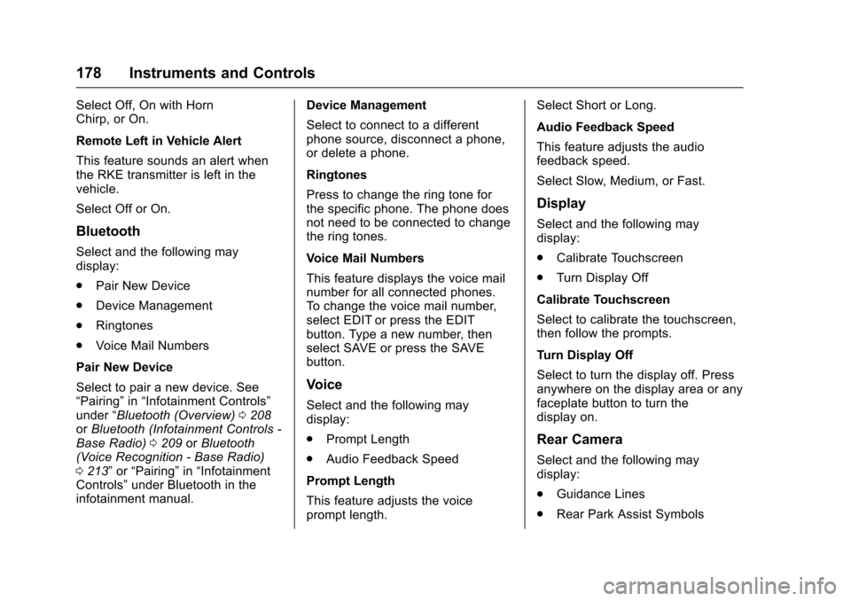 CHEVROLET SUBURBAN 2016 11.G Service Manual Chevrolet Tahoe/Suburban Owner Manual (GMNA-Localizing-U.S./Canada/
Mexico-9159366) - 2016 - crc - 5/20/15
178 Instruments and Controls
Select Off, On with Horn
Chirp, or On.
Remote Left in Vehicle Al