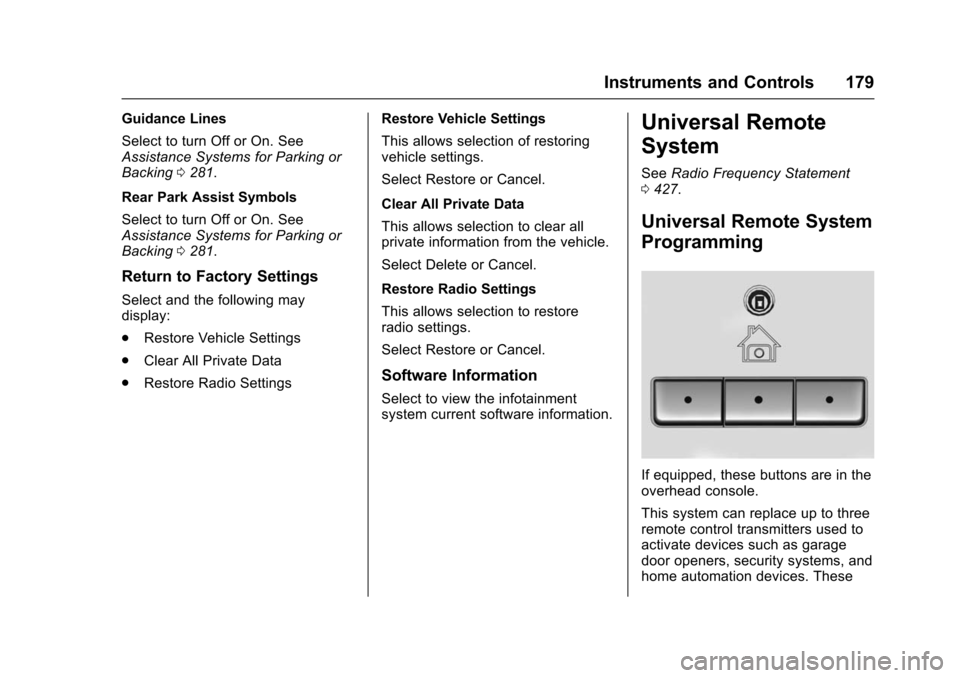 CHEVROLET SUBURBAN 2016 11.G Owners Manual Chevrolet Tahoe/Suburban Owner Manual (GMNA-Localizing-U.S./Canada/
Mexico-9159366) - 2016 - crc - 5/20/15
Instruments and Controls 179
Guidance Lines
Select to turn Off or On. See
Assistance Systems 