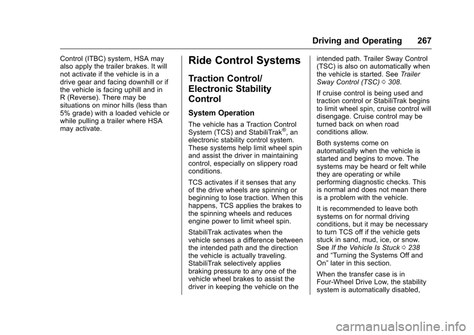 CHEVROLET SUBURBAN 2016 11.G Owners Manual Chevrolet Tahoe/Suburban Owner Manual (GMNA-Localizing-U.S./Canada/
Mexico-9159366) - 2016 - crc - 5/20/15
Driving and Operating 267
Control (ITBC) system, HSA may
also apply the trailer brakes. It wi