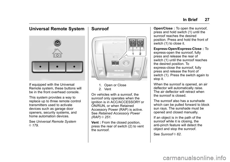 CHEVROLET SUBURBAN 2016 11.G Owners Manual Chevrolet Tahoe/Suburban Owner Manual (GMNA-Localizing-U.S./Canada/
Mexico-9159366) - 2016 - crc - 5/19/15
In Brief 27
Universal Remote System
If equipped with the Universal
Remote system, these butto CHEVROLET SUBURBAN 2016 11.G Owners Manual Chevrolet Tahoe/Suburban Owner Manual (GMNA-Localizing-U.S./Canada/
Mexico-9159366) - 2016 - crc - 5/19/15
In Brief 27
Universal Remote System
If equipped with the Universal
Remote system, these butto
